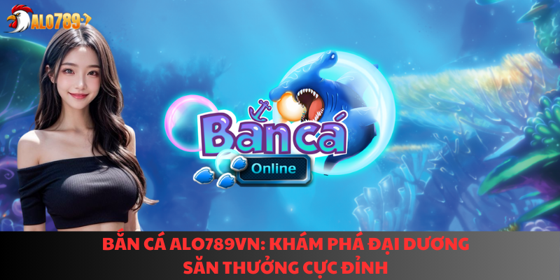 BAN CA ALO789